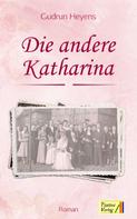 Gudrun Heyens: Die andere Katharina 