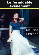 Maurice Leblanc: Le Formidable Evénement 