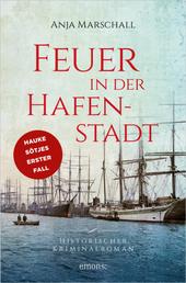 Feuer in der Hafenstadt - Historischer Kriminalroman, überarbeitete Neuausgabe von "Fortunas Schatten"