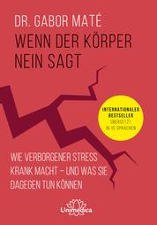 Wenn der Körper nein sagt - Wie verborgener Stress krank macht – und was Sie dagegen tun können. Internationaler Bestseller übersetzt in 15 Sprachen.
