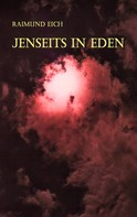 Raimund Eich: Jenseits in Eden 