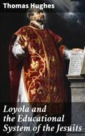 Thomas Hughes: Loyola and the Educational System of the Jesuits 