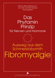 Ausweg aus dem Schmerzlabyrinth Fibromyalgie - Das Phytamin Prinzip für Nerven und Hormone