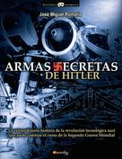José Manuel Romaña Arteaga: Armas secretas de Hitler 