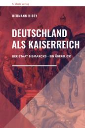 Deutschland als Kaiserreich - Der Staat Bismarcks – Ein Überblick