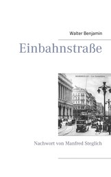 Einbahnstraße - Mit einem Nachwort von Manfred Steglich