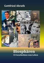Biosphären - 33 Geschichten vom Leben