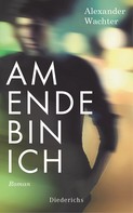Alexander Wachter: Am Ende bin ich ★★★★★