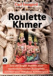 Roulette Khmer - Tanz der langen Stunden einer kambodschanischen Rachegöttin inmitten eines makabren Kammerspiels