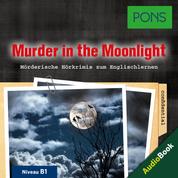 PONS Hörkrimi Englisch: Murder in the Moonlight - Mörderische Kurzkrimis zum Englischlernen (B1)