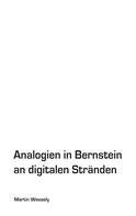 Martin Wessely: Analogien in Bernstein an digitalen Stränden 
