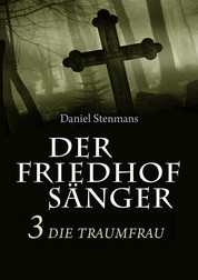Der Friedhofsänger 3: Die Traumfrau - Horror-Mystery-Reihe