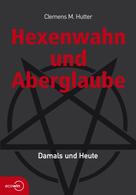 Clemens M. Hutter: Hexenwahn und Aberglaube 