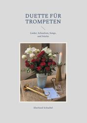 Duette für Trompeten - Lieder, Schnulzen, Songs, und Stücke