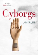Jorge Majfud: Cyborgs 