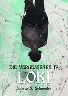 Sabina S. Schneider: Die Vergessenen: Loki - Buch 4 