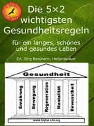 Dr. Jörg Berchem: Die 5×2 wichtigsten Gesundheitsregeln für ein langes, schönes und gesundes Leben 