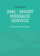 Helmut Kropp: SMS - Short Message Service 