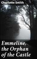 Charlotte Smith: Emmeline, the Orphan of the Castle 