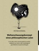 Peter Günzel: Weltanschauungskonzept eines philosophischen Laien 