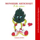 Nathalie Antien: Monsieur Artichaut a du coeur 