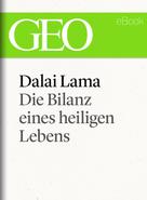 : Dalai Lama: Die Bilanz eines heiligen Lebens (GEO eBook Single) 