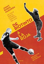 De Riotinto a la Roja - Un viaje por el fútbol español 1887-2012