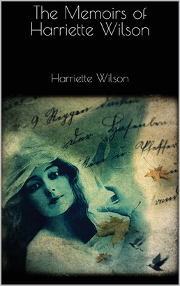 The Memoirs of Harriette Wilson