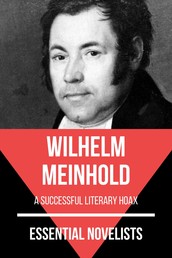 Essential Novelists - Wilhelm Meinhold - a successful literary hoax