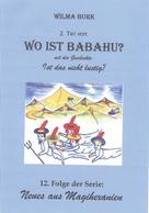 Wilma Burk: Wo Ist Babahu? 2. Teil 