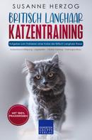 Susanne Herzog: Britisch Langhaar Katzentraining - Ratgeber zum Trainieren einer Katze der Britisch Langhaar Rasse 
