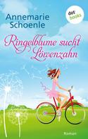 Annemarie Schoenle: Ringelblume sucht Löwenzahn ★★★★