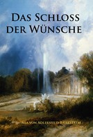 Mia von Adlersfeld-Ballestrem: Das Schloss der Wünsche 