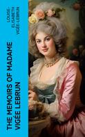 Louise-Elisabeth Vigée-Lebrun: The Memoirs of Madame Vigée Lebrun 