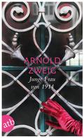 Arnold Zweig: Junge Frau von 1914 