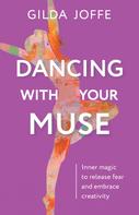 Gilda Joffe: Dancing With Your Muse 