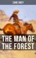 Zane Grey: THE MAN OF THE FOREST 