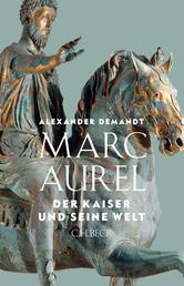 Marc Aurel - Der Kaiser und seine Welt