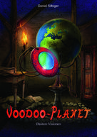 Daniel Silbiger: Voodoo-Planet - Düstere Visionen (Band 2) 