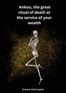 Erwann Clairvoyant: Ankou, the great ritual of death at the service of your wealth 