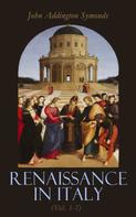 John Addington Symonds: Renaissance in Italy (Vol. 1-7) 