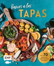 Vamos a las Tapas - Mit 70 Rezepten köstlich um die Welt: Antipasti-Gemüse, Empanadas mit Tomatensalsa, Sesam-Gewürz-Krokant und mehr