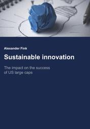 Sustainable Innovation - The impact on the success of US large caps