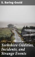 S. Baring-Gould: Yorkshire Oddities, Incidents, and Strange Events 