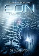 Sascha Vennemann: Eon - Das letzte Zeitalter, Band 1: Die Aggregation (Science-Fiction) ★★★★