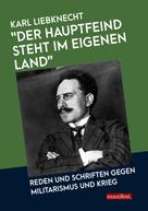 Karl Liebknecht: "Der Hauptfeind steht im eigenen Land!" 