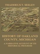Thaddeus D. Seeley: History of Oakland County, Michigan 