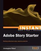 Christopher Tilford: Instant Adobe Story Starter 