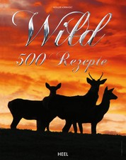 Wild - 500 Rezepte