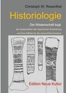 Christoph W. Rosenthal: Historiologie 